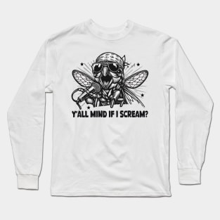 Cicada 2024 Lover Funny Cicada Brood Y'all Mind If I Scream Long Sleeve T-Shirt